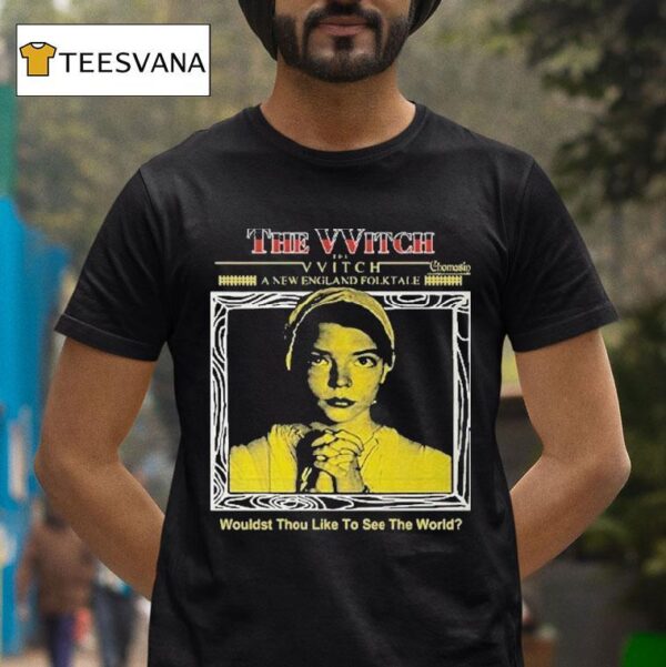 The Witch Wouldst Thou Like To See The World T Shirt