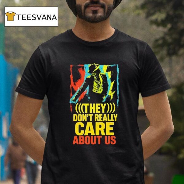 They Don T Really Care About Us T Shirt