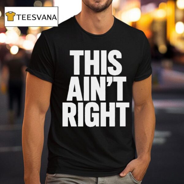 This Ain T Righ T Shirt