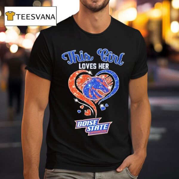 This Girl Loves Her Boise State Broncos Hear T Shirt