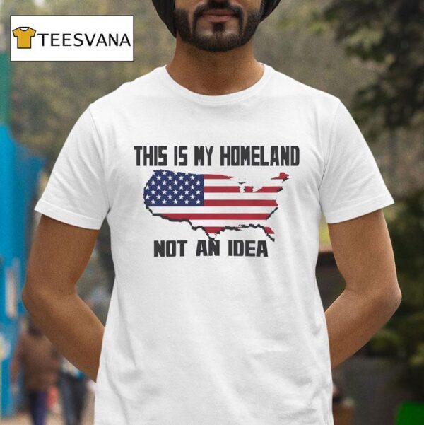 This Is My Homeland Not An Idea United State Map T Shirt