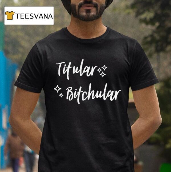 Titular Bitchular T Shirt