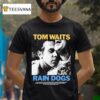 Tom Waits Rain Dogs T Shirt