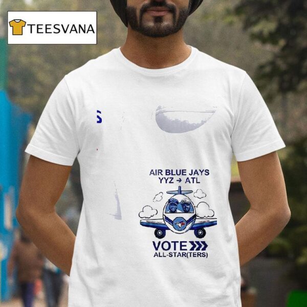 Toronto Blue Jays Air Blue Jays Yyz Atl Vote All Star Ters Ok T Shirt