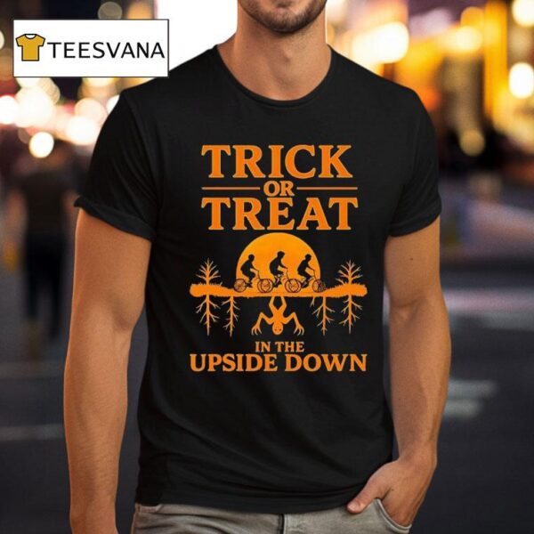 Trick Or Treat In The Upside Down Halloween T Shirt