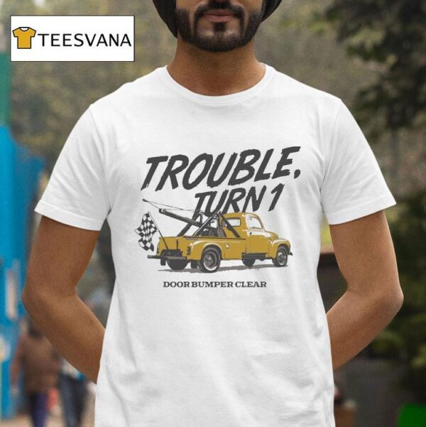 Trouble Turn Door Bumper Clear T Shirt