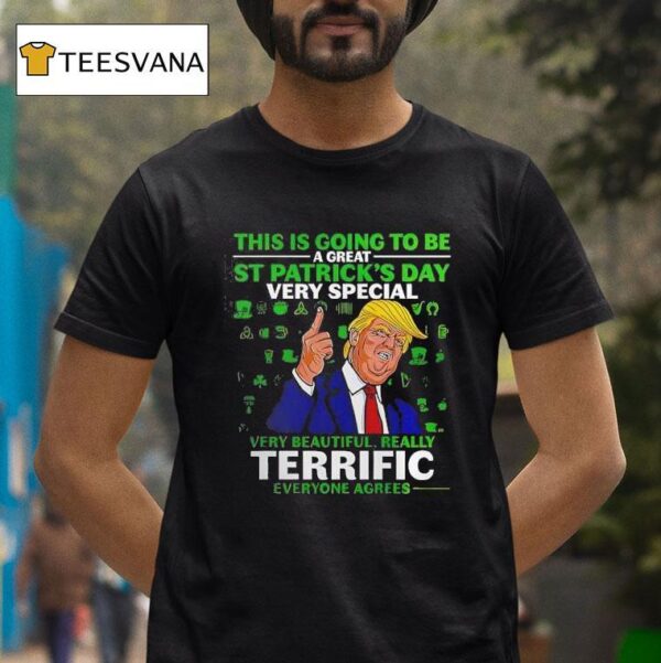 Trump This Is Going To Be A Great St Patrick S Day Very Special T Shirt
