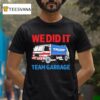 Trump We Did It Team Garbage T Shirt