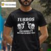 Turbos Like Boobs It S Better To Have Two T Shirt
