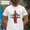 Tyler The Creator Don T Tap The Glass T Shirt