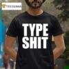 Type Sh T Shirt