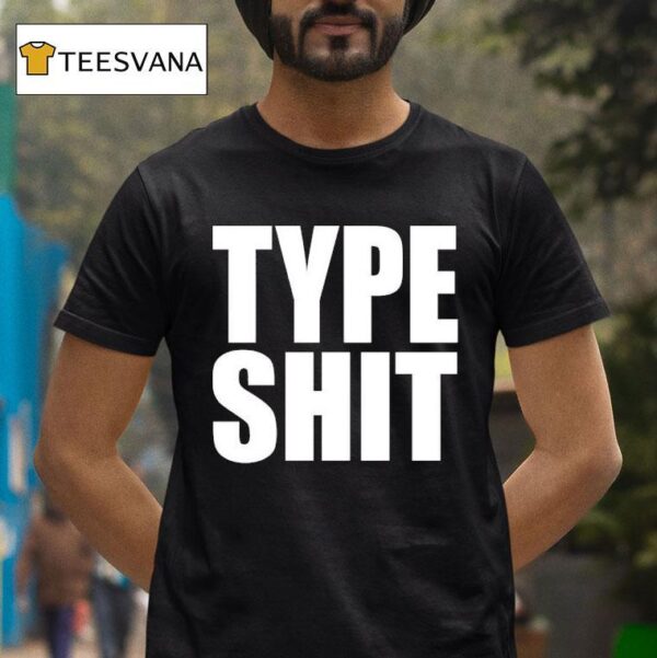 Type Sh T Shirt
