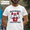 Uncle Sam Back To Back World War Champs T Shirt