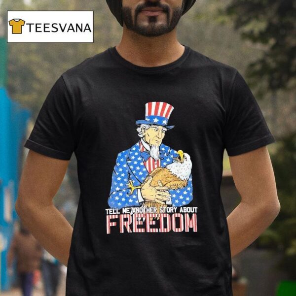 Uncle Sam Tell Me Another Story About Freedom Usa T Shirt