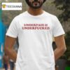 Underpaid And Underfucked T Shirt