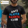 Vegas Matt Anti Player Banker Club T Shirt