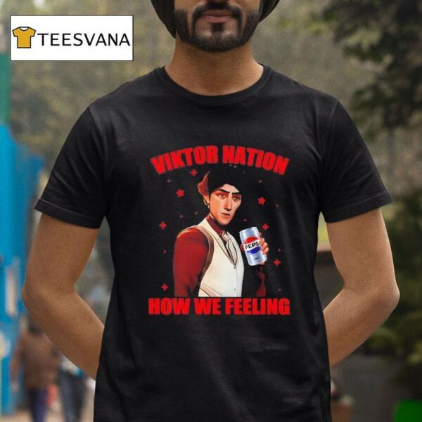 Viktor Arcane Pepsi Nation How We Feeling T Shirt