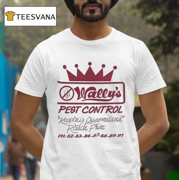 Wally S Pest Control Keeping Queensland Roach Free T Shirt