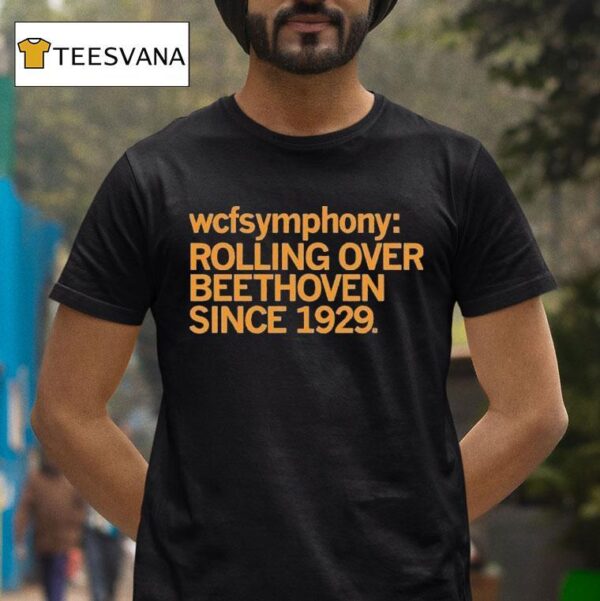 Wcf Symphony Rolling Over Beethoven Since T Shirt