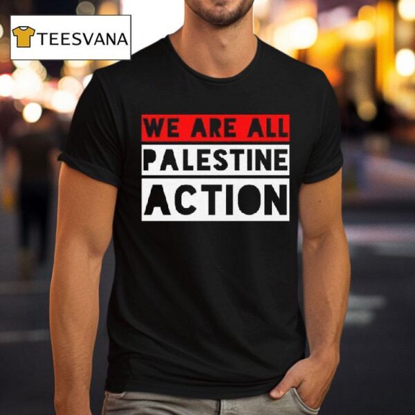 We Are All Palestine Action Tee T Shirt