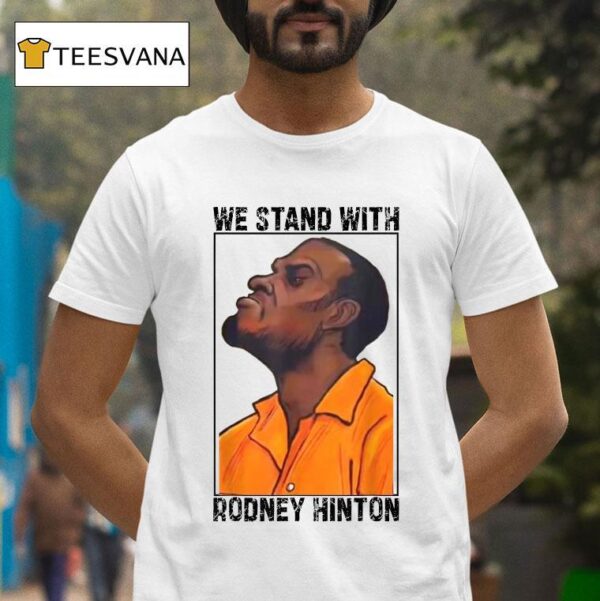 We Stand With Rodney Hinton T Shirt
