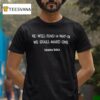 We Will Find A Way Or We Shall Make One General Barca T Shirt
