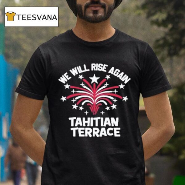 We Will Rise Again Tahitian Terrace T Shirt