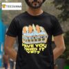 Western Metal Supply Co Have You Tried It Ye T Shirt