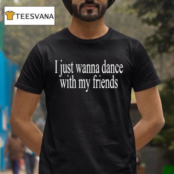Wet Leg I Just Wanna Dance With My Friends T Shirt