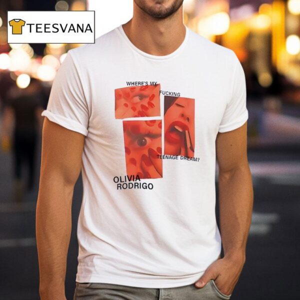 Where S My Fucking Nage Dream Olivia Rodrigo T Shirt
