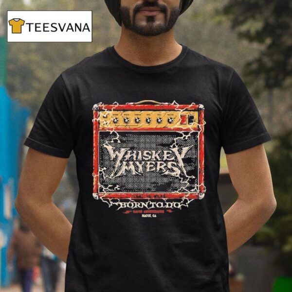 Whiskey Myers In Macon Ga On July Concer T Shirt