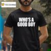Whoo S A Good Boy T Shirt