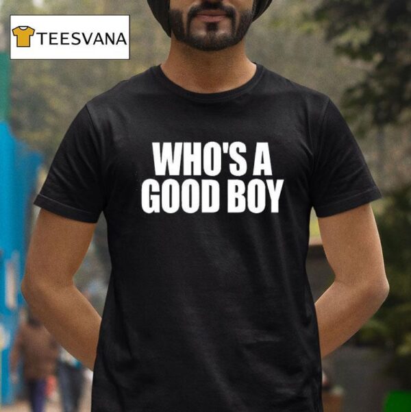 Whoo S A Good Boy T Shirt