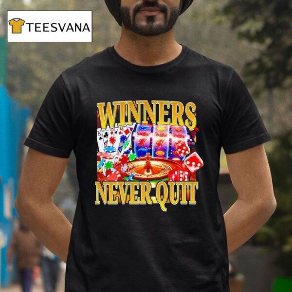 Winners Never Quit Poker T Shirt