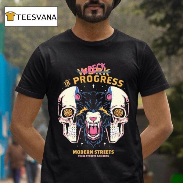 Wreck In Progress These Streets Are Ours Modern Streets T Shirt