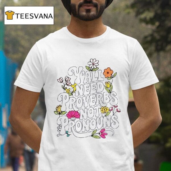 Y All Need Proverbs Not Pronouns T Shirt