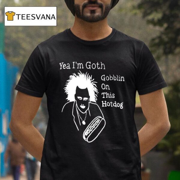 Yeah I M Goth Goblin On This Hot Dog T Shirt