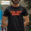 Yeah Keep Booing Houston Astros T Shirt