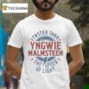 Yngwie Malmsn Faster Than The Speed Of Ligh T Shirt