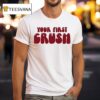 Your First Crush T Shirt