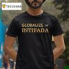 Zohran Mamdani Globalize The Intifada T Shirt