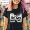 Actors Dead Inside T Shirt