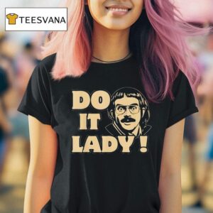 Do It Lady Chit Humor Face T Shirt