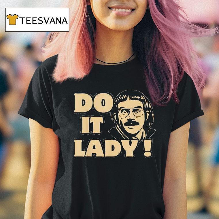 Do It Lady Chit Humor Face T Shirt