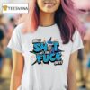 Holy Shit Get The Fuck Out Ohhh Kay T Shirt