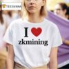 I Love Zkmining T Shirt