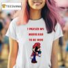 I Paused My Mario Rar To Be Here T Shirt