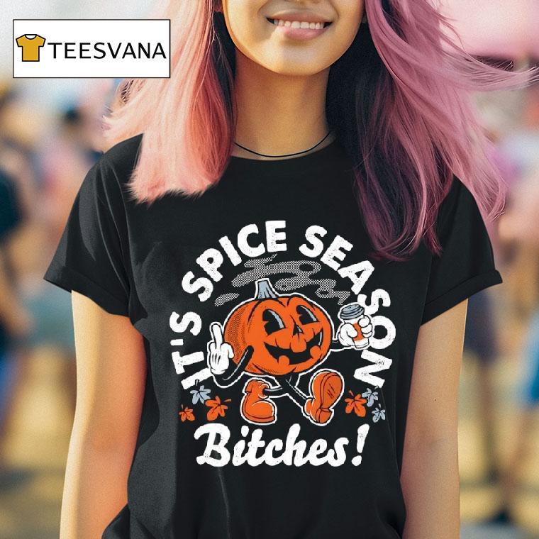 It S Pumpkin Spice Season Bitches Halloween T Shirt