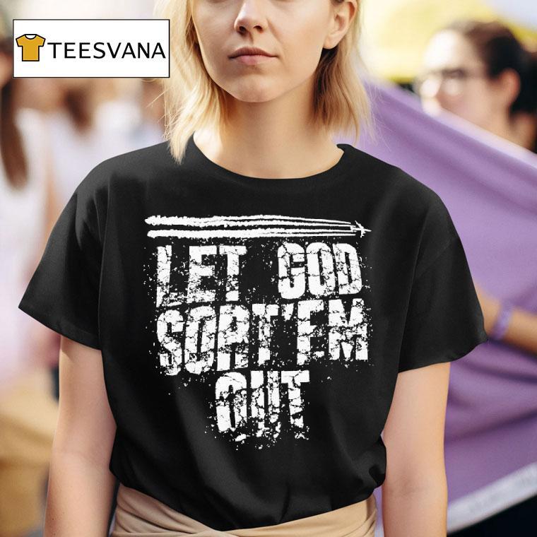 Let God Sort Em Ou T Shirt