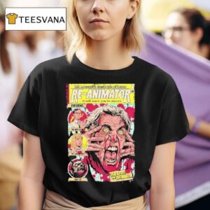 Re Animator Hp Lovecraft S Classic Tale Of Horror It Will Scare You To Pieces Dr Hill Death Is Just The Beginning T Shirt